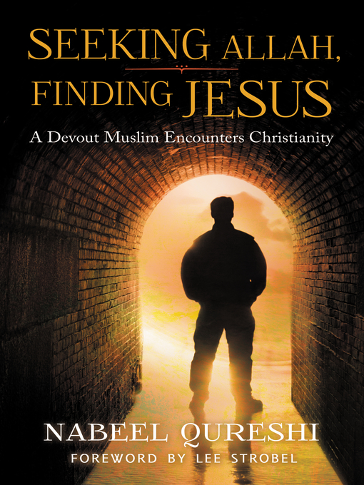 Title details for Seeking Allah, Finding Jesus by Nabeel Qureshi - Available